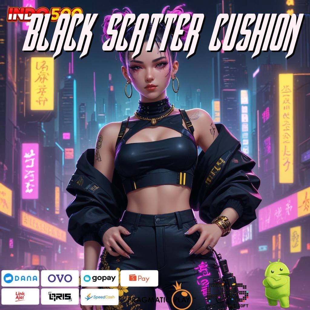 BLACK SCATTER CUSHION Rasio Unggul Dengan Petualangan Baru Setiap Hari