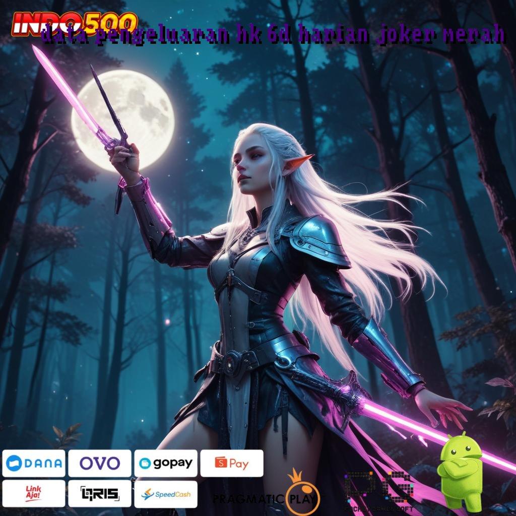 DATA PENGELUARAN HK 6D HARIAN JOKER MERAH tempat berkumpul dengan game apk gacor