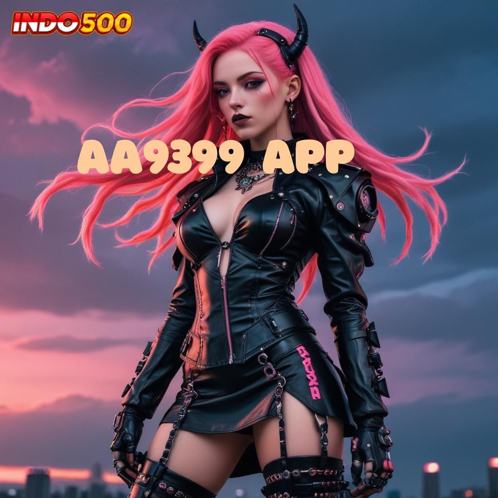 AA9399 APP 🐉 Event Android iOS Bonus Besar Interface