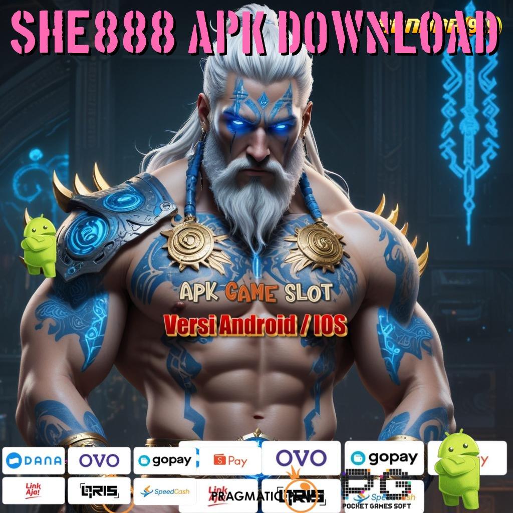 SHE888 APK DOWNLOAD | server transaksi terbaru prima cepat