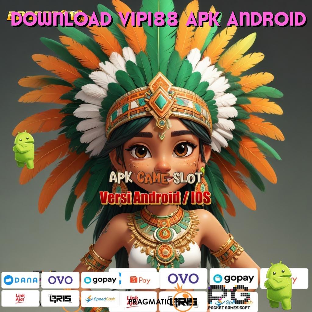 DOWNLOAD VIP188 APK ANDROID : server event auto pasti menang