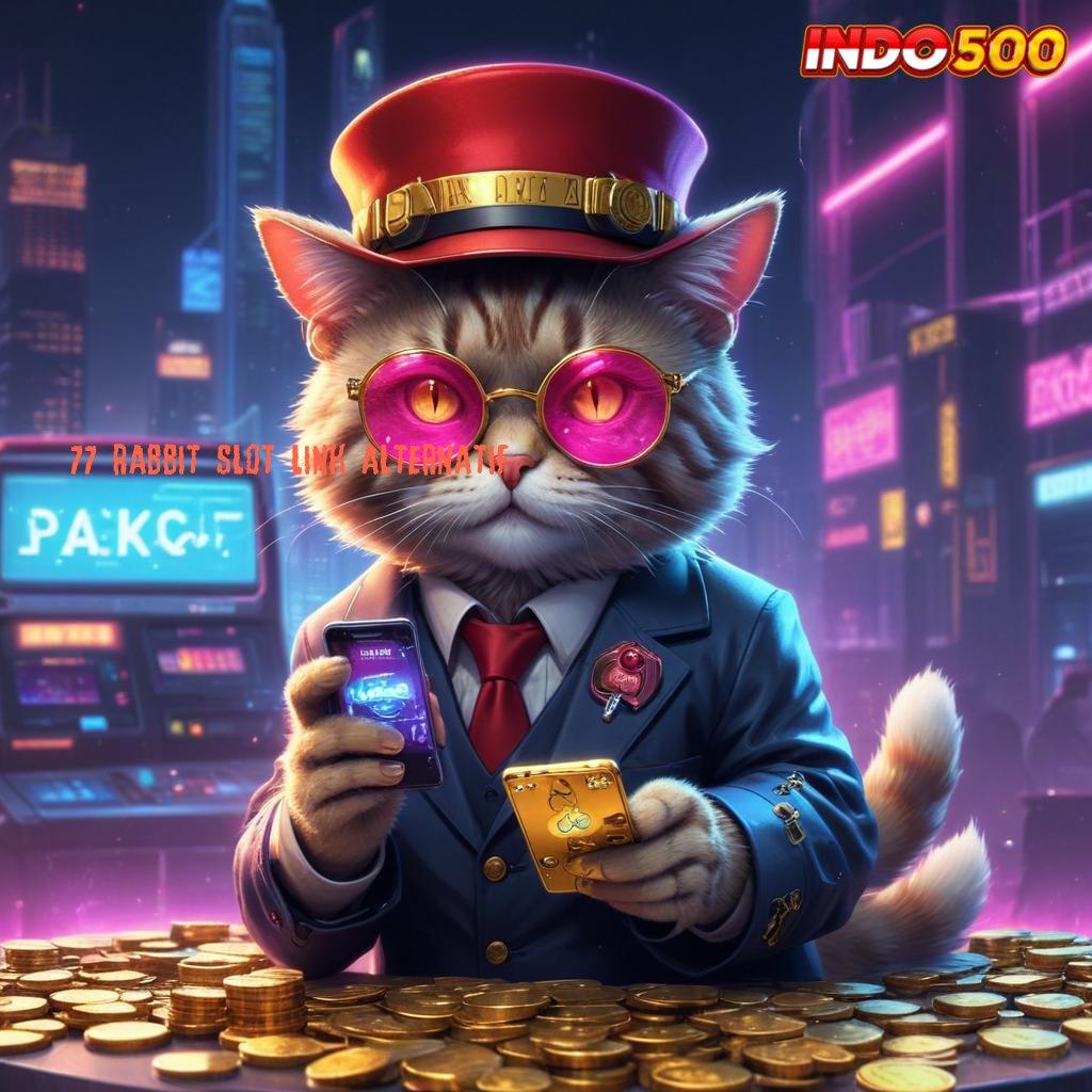 77 RABBIT SLOT LINK ALTERNATIF 🧡 Raih Jackpot Dengan RTP Tertinggi