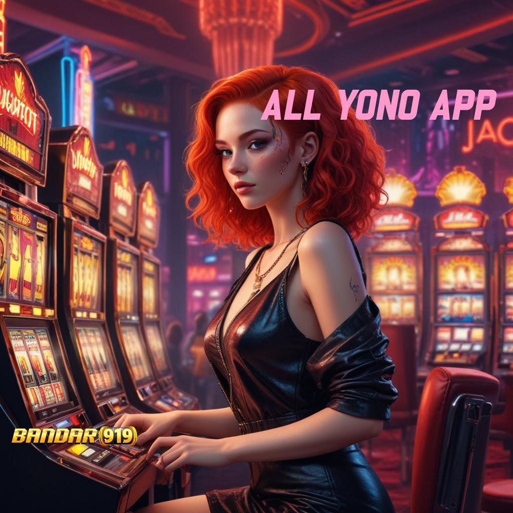 ALL YONO APP 🚀 Unduh Aplikasi Modern Dapatkan Bonus Besar