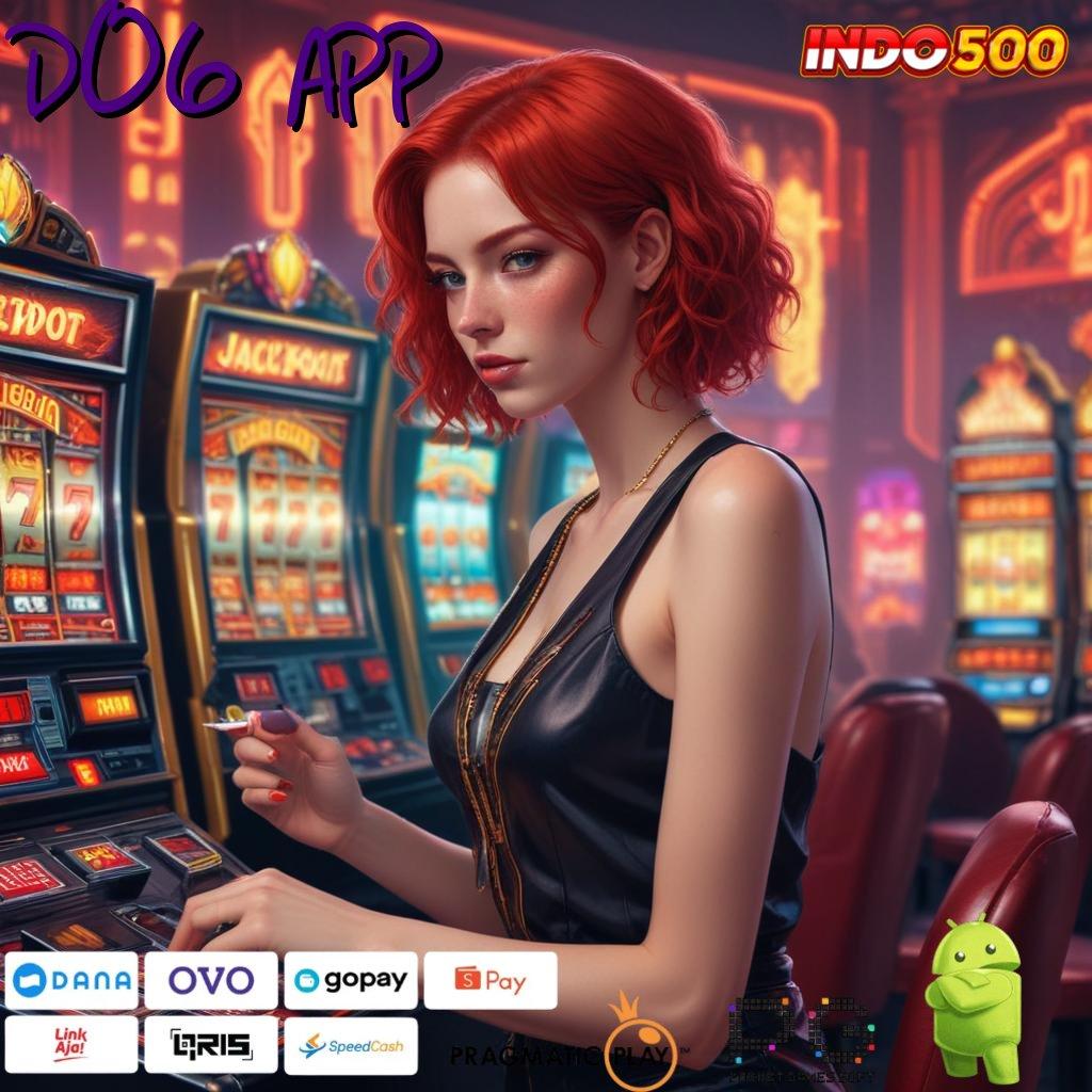 D06 APP Gabung Baru Langsung Kaya Tips Mudah Jp Deposit Tanpa Potongan 10 000