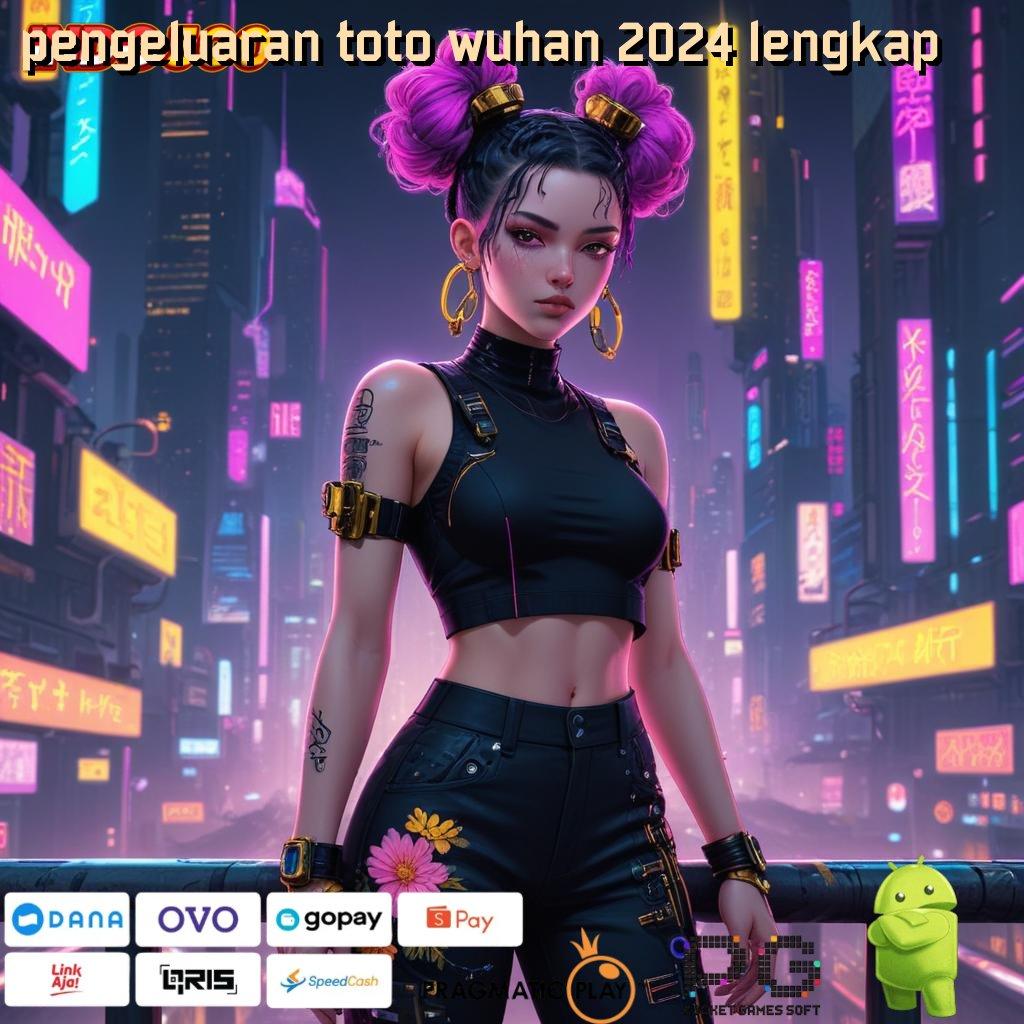 PENGELUARAN TOTO WUHAN 2024 LENGKAP Teknologi Canggih Dengan Bonus Instan Tanpa Ribet