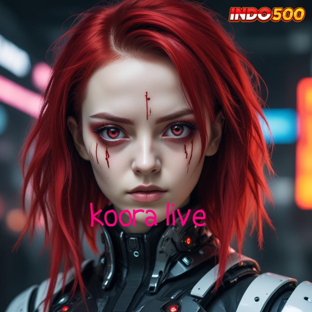 KOORA LIVE kaya putar tarik tunai lancar terus