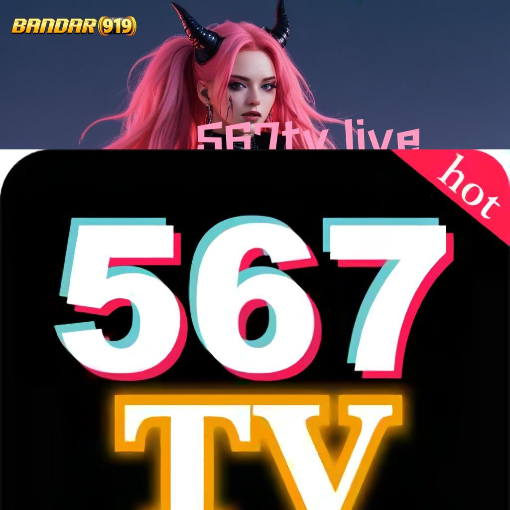 567TV LIVE ➽ Deposit Singkat Setoran Dengan Nominal Yang Rendah