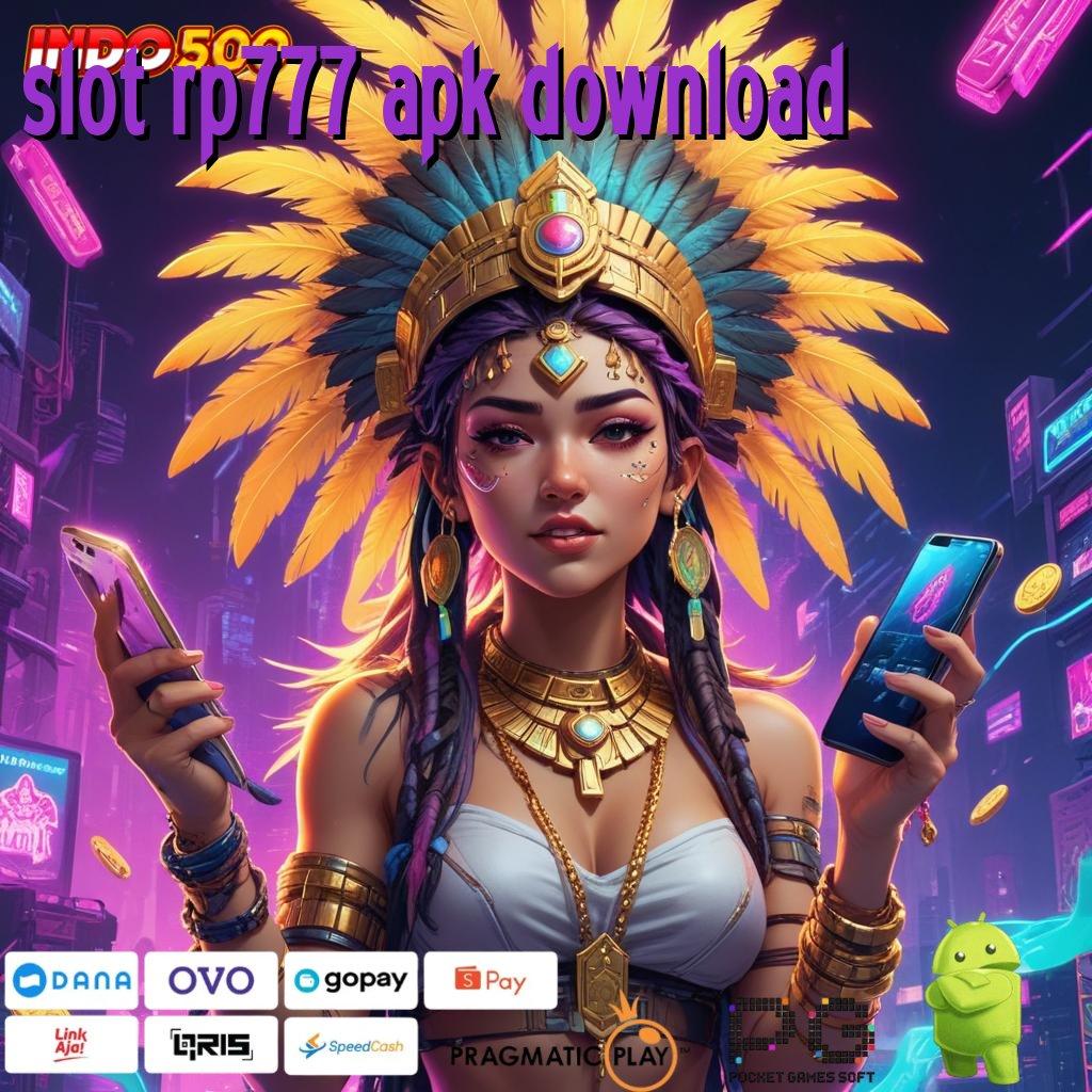 SLOT RP777 APK DOWNLOAD Langsung Login Dan Nikmati Keuntungan Maksimal