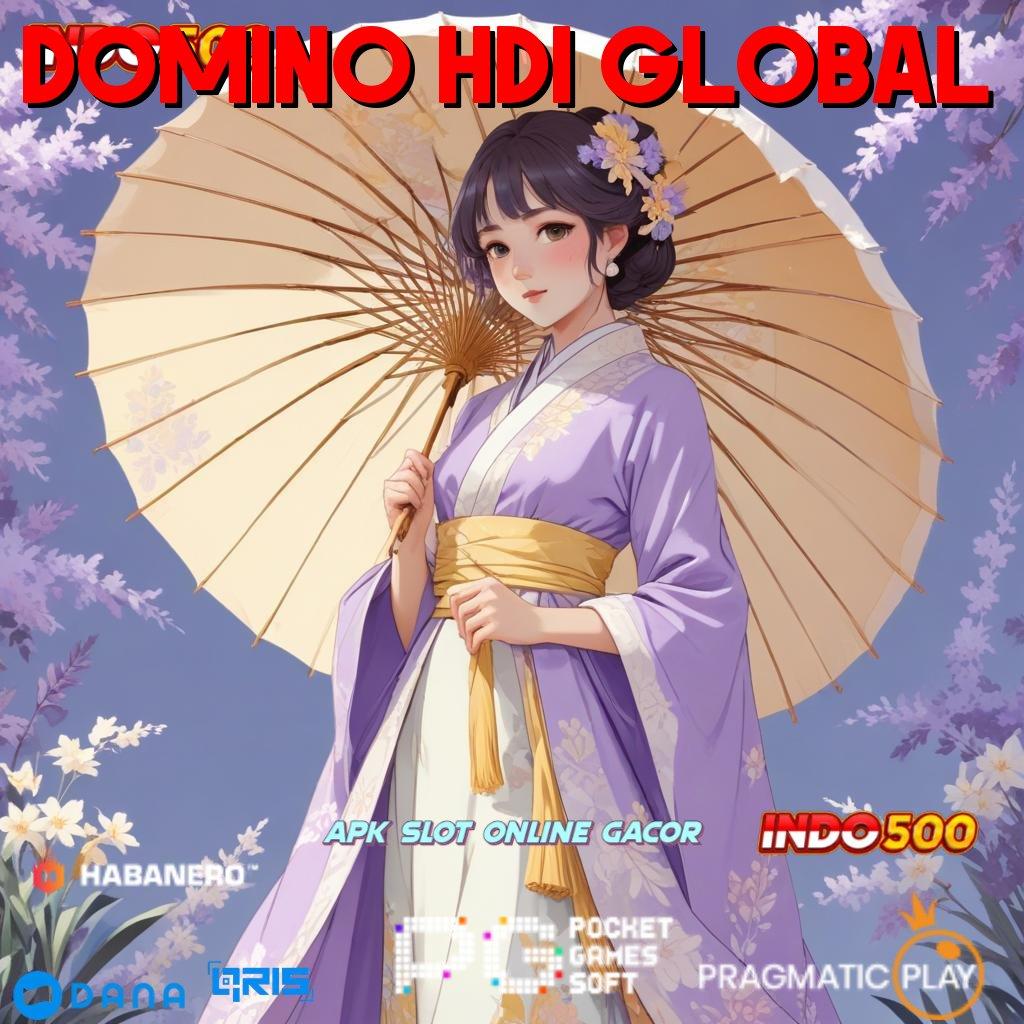 DOMINO HDI GLOBAL 🎮 Scatter Gampang Dalam Jalan Pintas Spin Cepat Langsung Maxwin