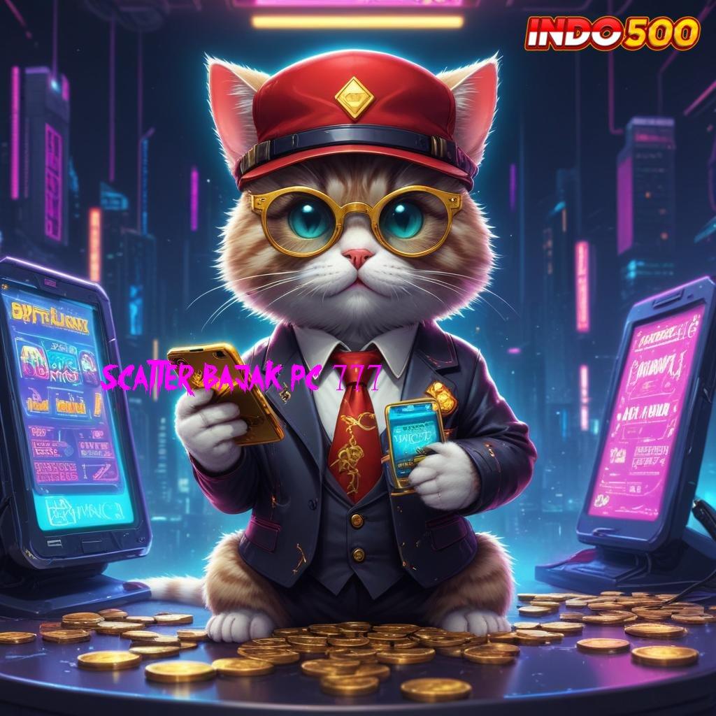 SCATTER BAJAK PC 777 APK Event Bonus Versi Terbaru Struktur Kerja