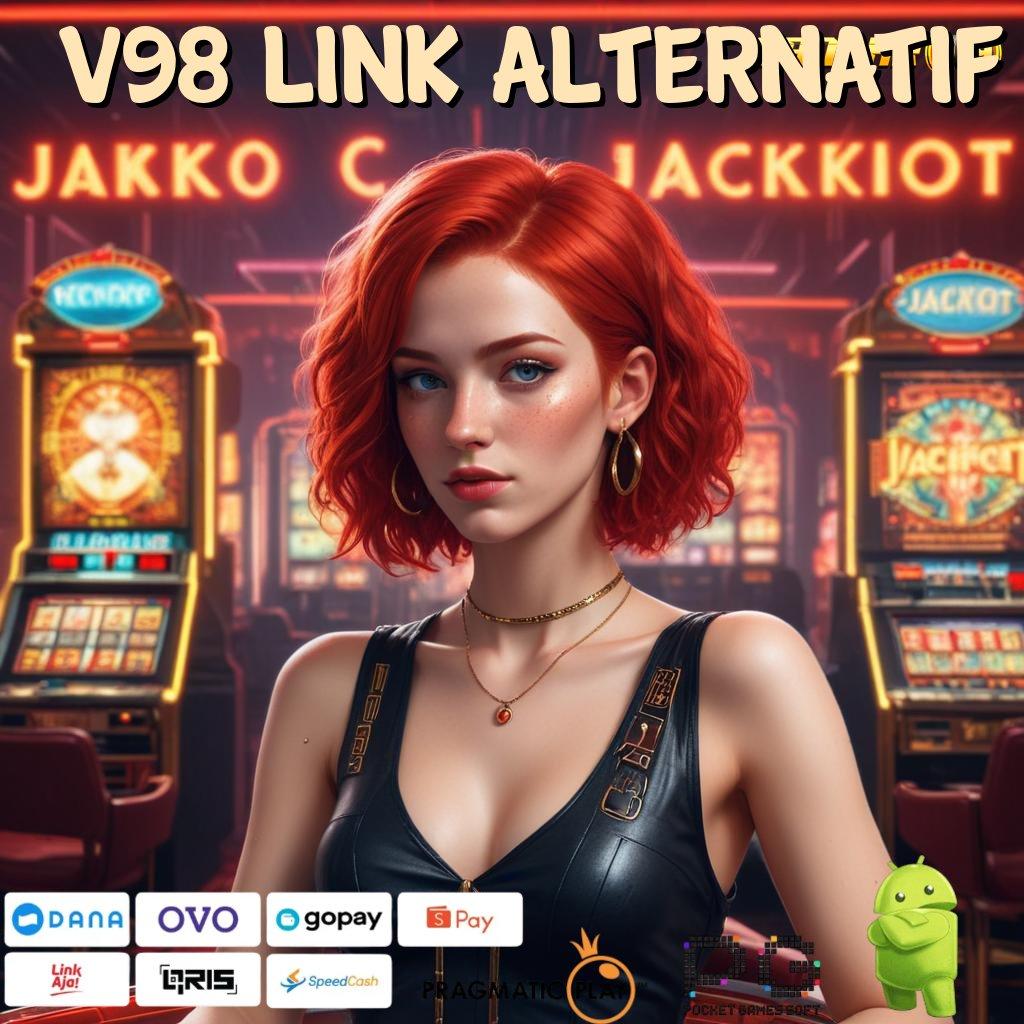 V98 LINK ALTERNATIF | (Login) (Versi New) Stabil Update Terbaru