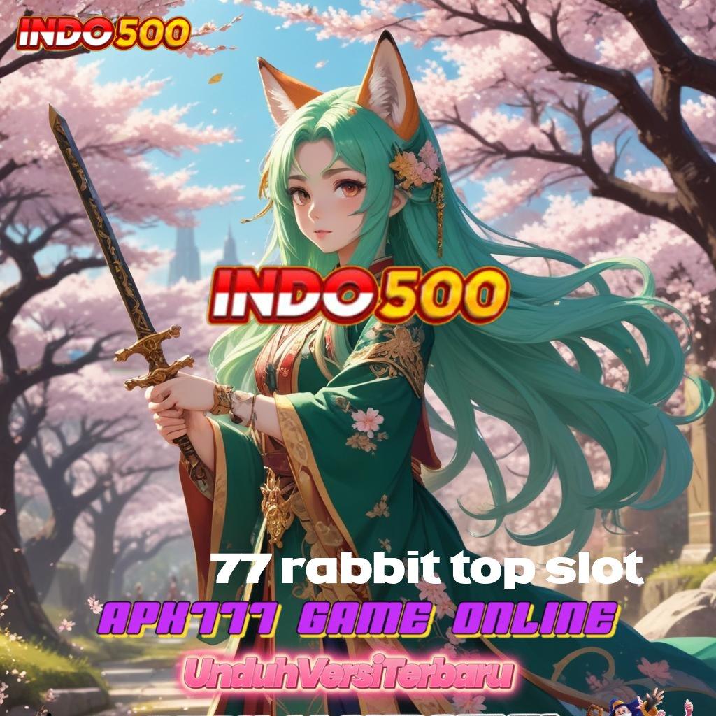 77 RABBIT TOP SLOT | roda emas serius untung roda emas