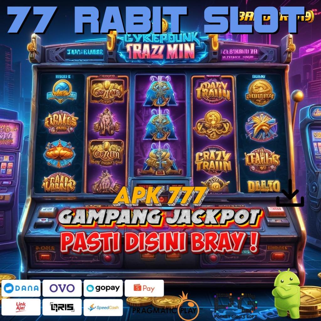 77 RABIT SLOT > Aktifkan Mesin Baru Untuk Bonus Instan Hari Ini