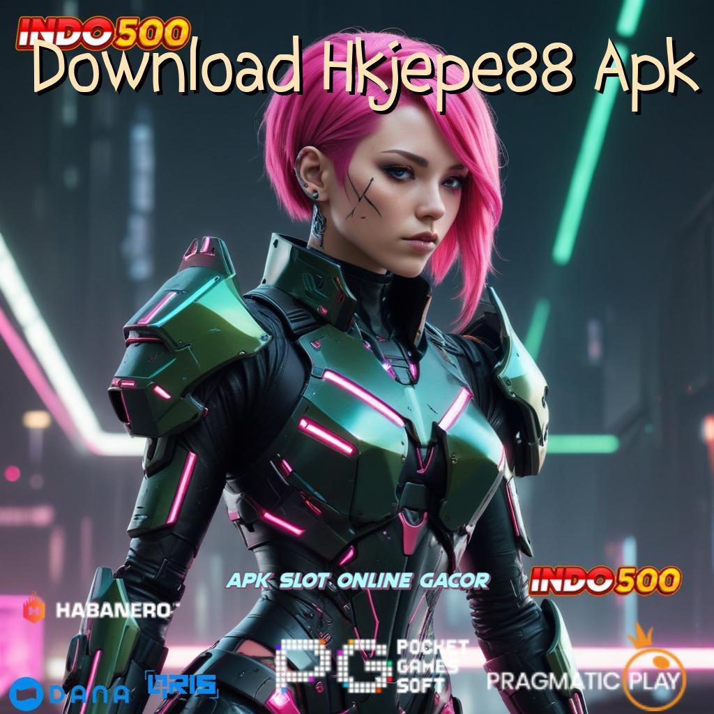 Download Hkjepe88 Apk