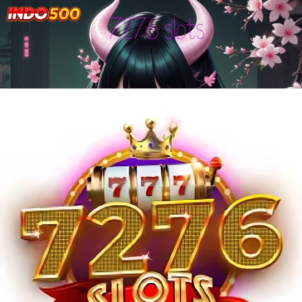 7276 SLOTS > Terapkan Scatter Stabil Untuk Untung Maksimal