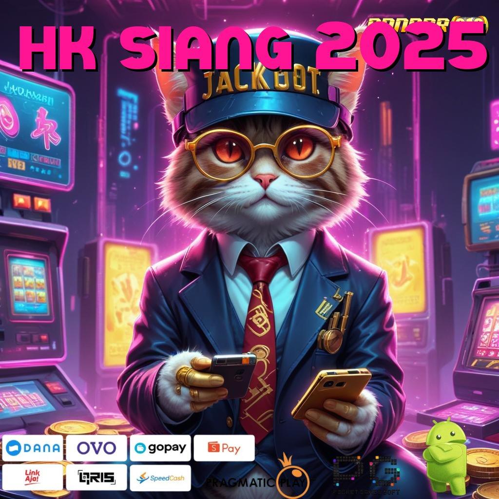 HK SIANG 2025 : Ruang Digital Deposit Instan Menang Besar Cepat