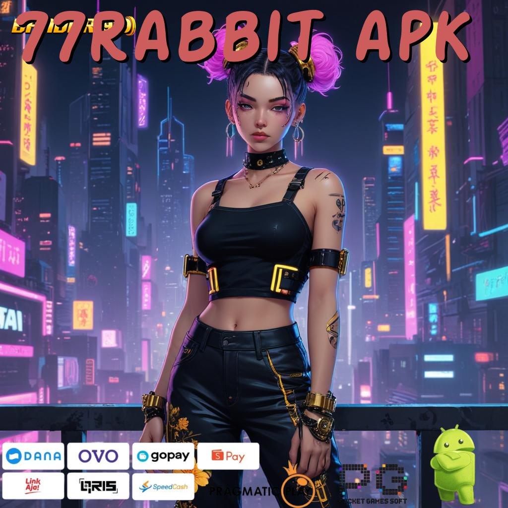 77RABBIT APK # titik akses basis operasional pondasi basis tempat interaksi