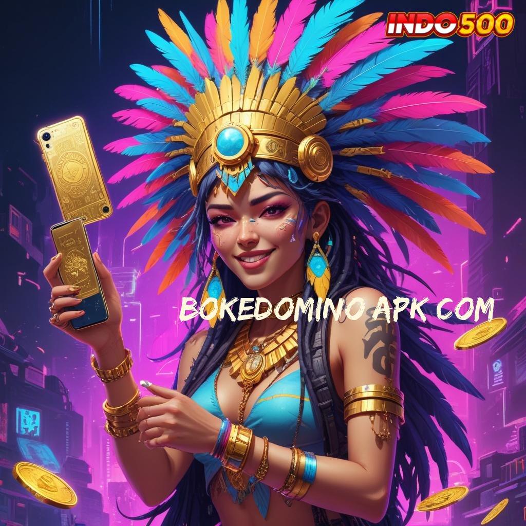 BOKEDOMINO APK COM ⚌ Hasil Maksimal Dalam Slot Dengan Rasio Tinggi