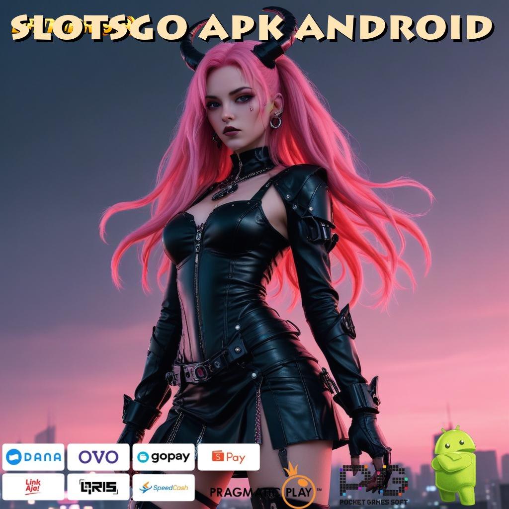 SLOTSGO APK ANDROID @ Jaringan Sosial Slot Modal Receh Langsung Kaya