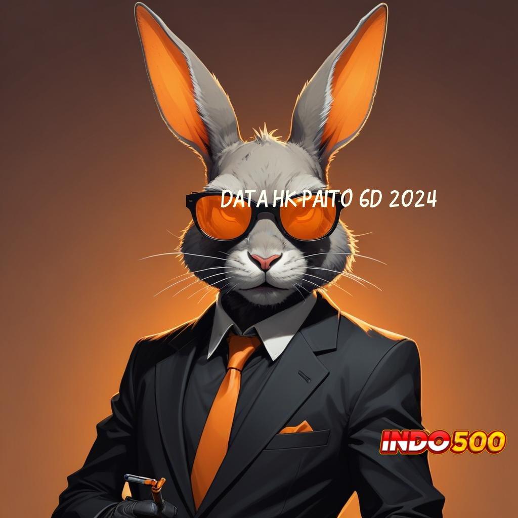 DATA HK PAITO 6D 2024 ↦ Download Slot APK Dengan Bonus Harian Stabil