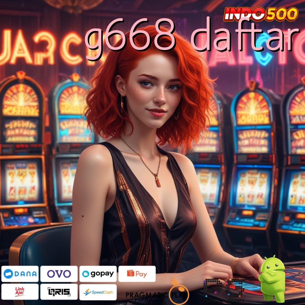 G668 DAFTAR Bebas Investasi Deposit Uang Terbatas