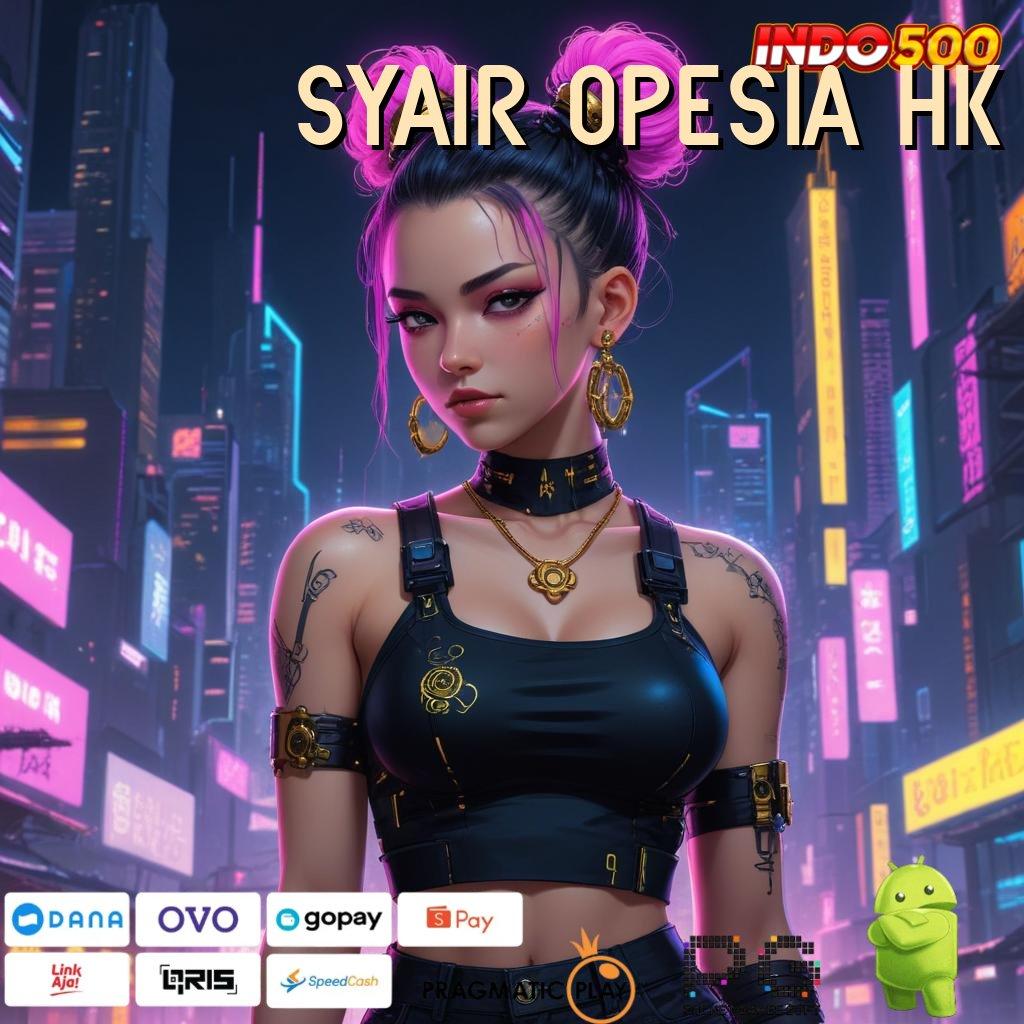 SYAIR OPESIA HK Unduh Aplikasi Slot APK untuk Cuan Besar