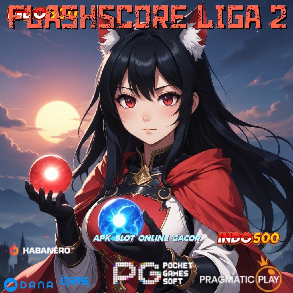 FLASHSCORE LIGA 2 → Bonus APK Pembaruan 23