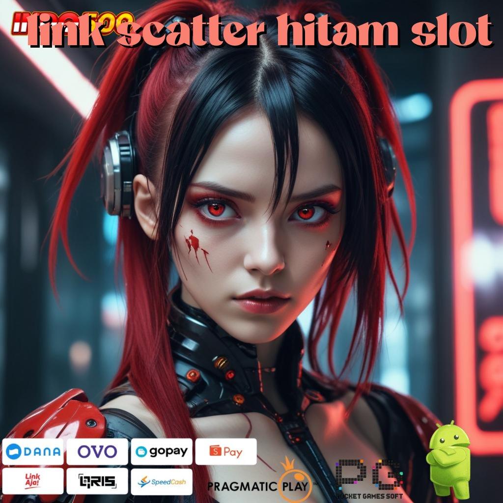 LINK SCATTER HITAM SLOT Peluang Menang Terbaik Ayo Bergabung, Cuan Akan Mengalir