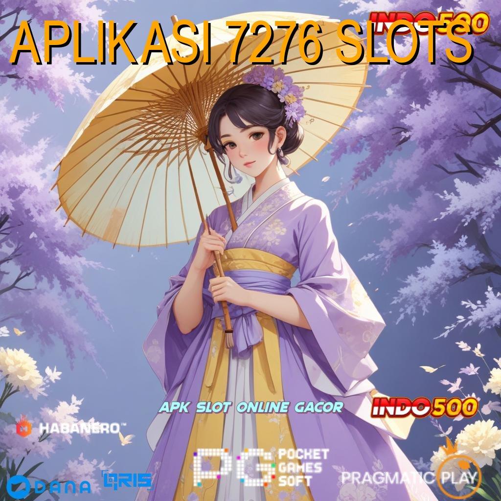 APLIKASI 7276 SLOTS 🥇 layanan informasi online versi terbaru gratis