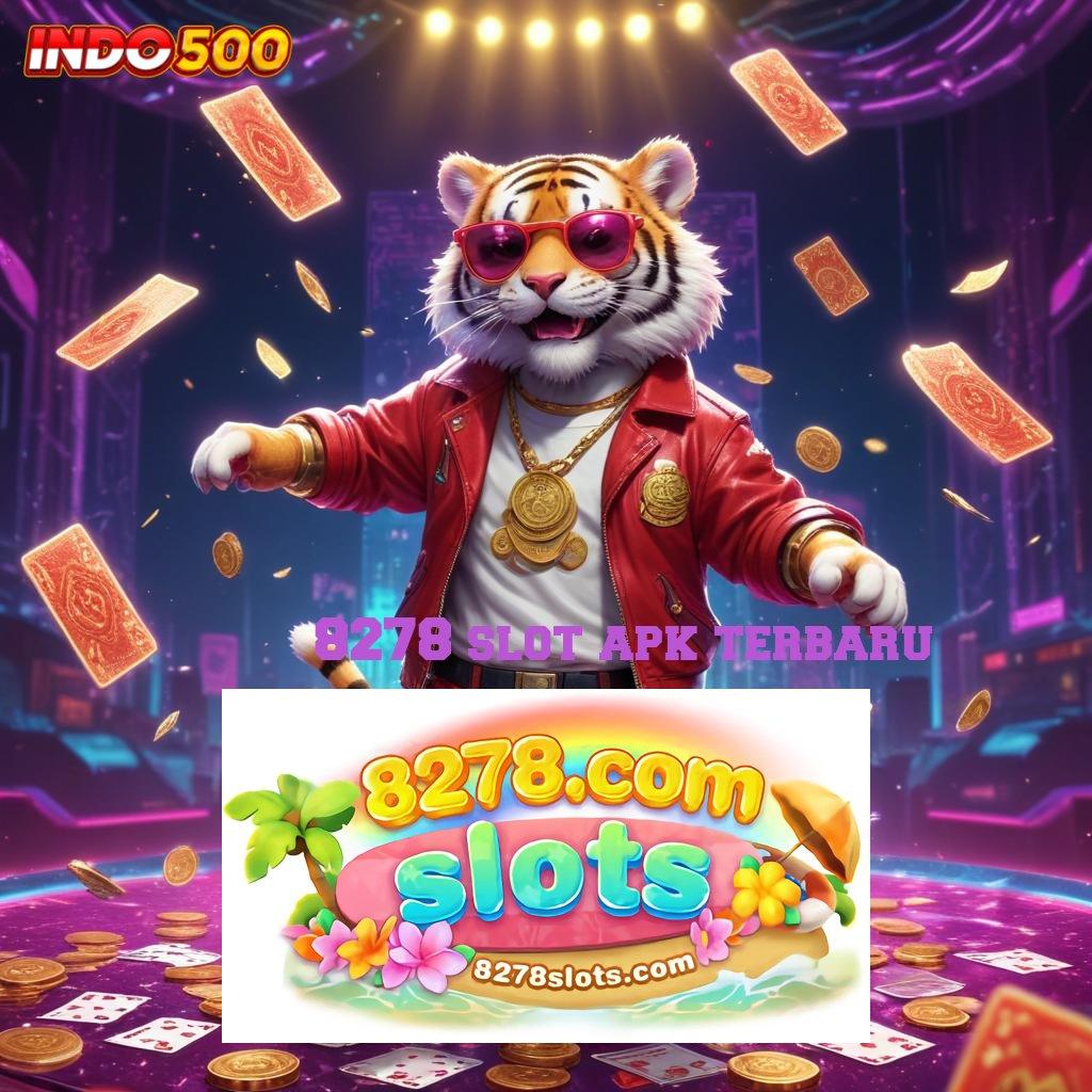 8278 SLOT APK TERBARU 💥 tempat interaksi panggung pola basis data titik tolak