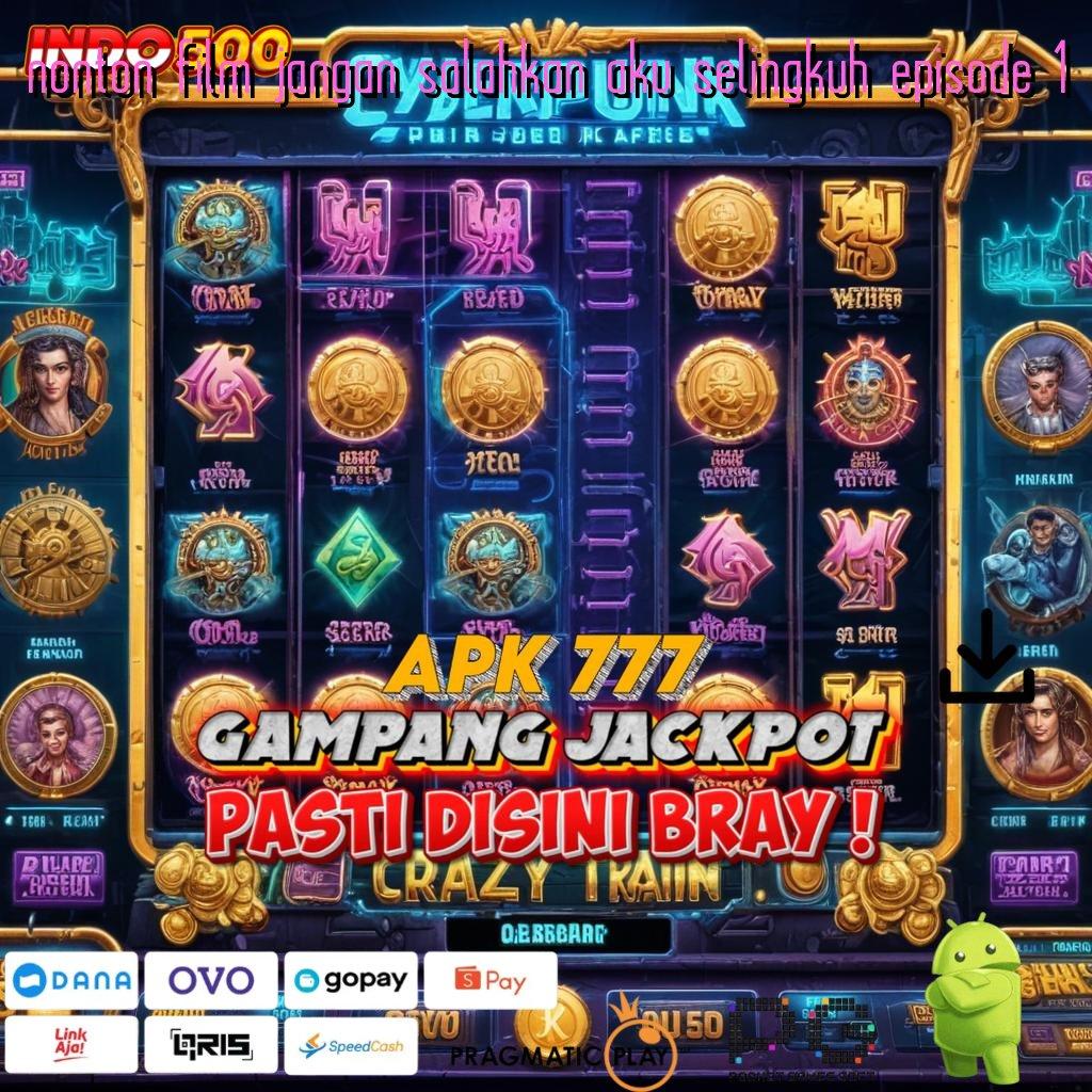 NONTON FILM JANGAN SALAHKAN AKU SELINGKUH EPISODE 1 Aplikasi Jackpot Hari Ini Gacor