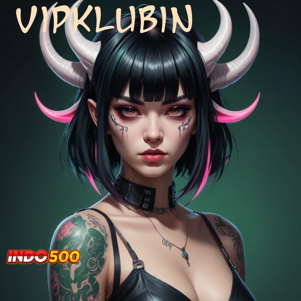 VIPKLUBIN > Prosedur Aplikasi Untuk Raih Bonus Besar Cepat