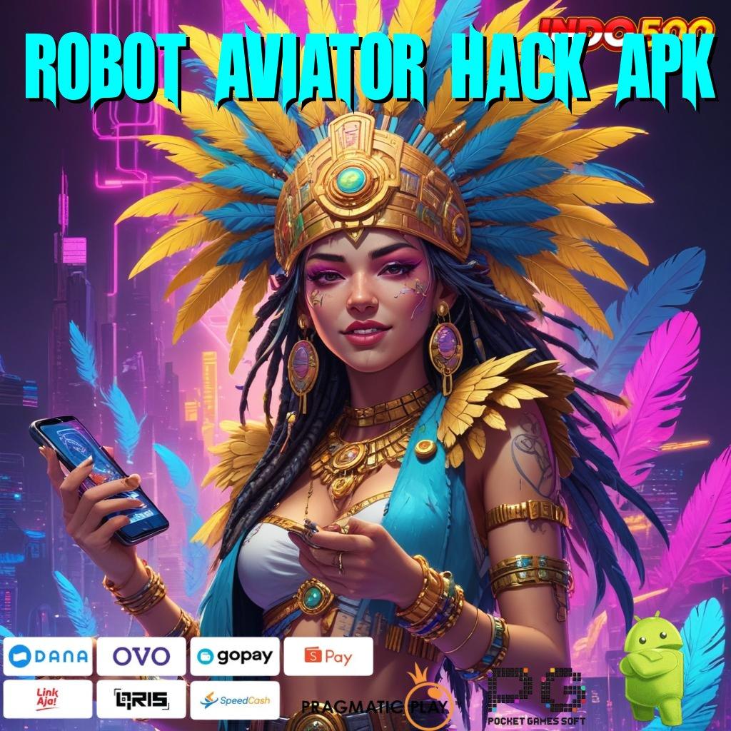 ROBOT AVIATOR HACK APK Aplikasi Slot Versi Terbaru