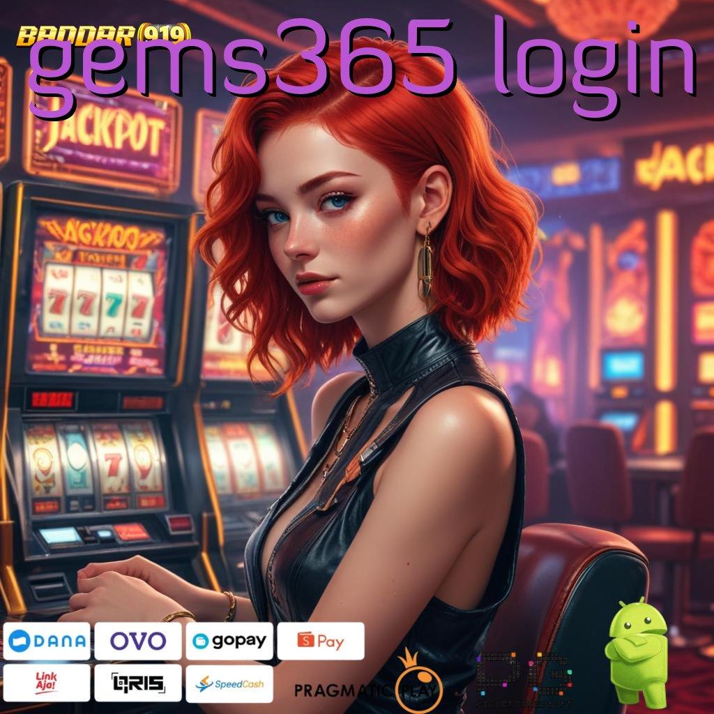 GEMS365 LOGIN > (Versi New) Terbaru Android iOS RTP Landasan