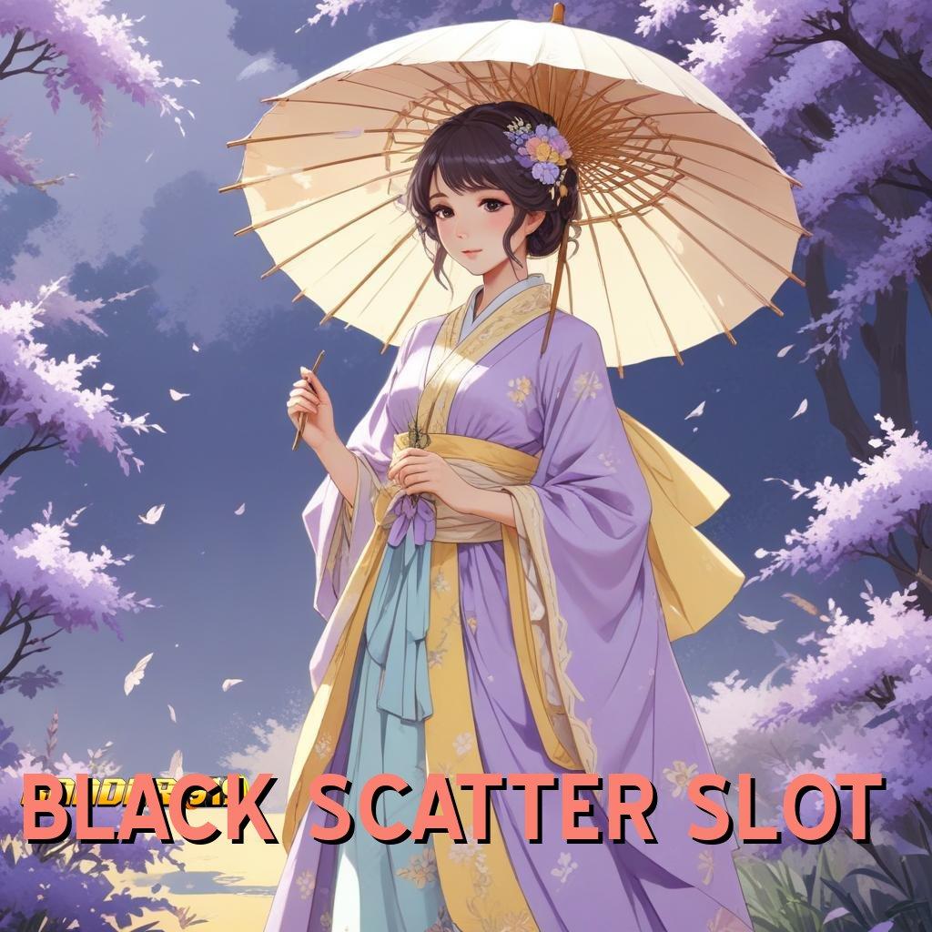 BLACK SCATTER SLOT 🎮 versi terbaru dengan fitur gacor