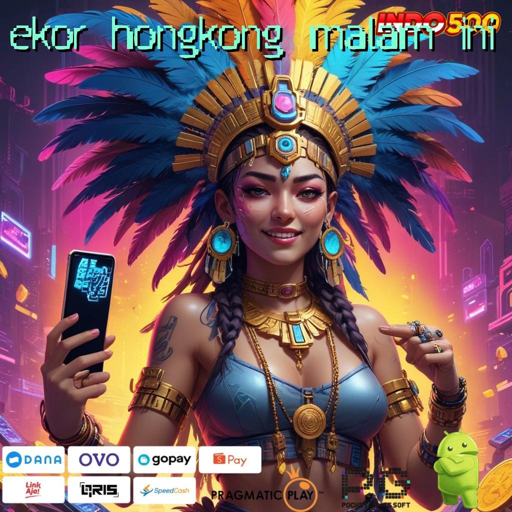 EKOR HONGKONG MALAM INI Versi Jackpot Tanpa Potongan