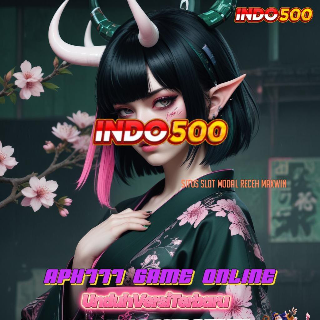 SITUS SLOT MODAL RECEH MAXWIN 🔥 Link Sampingan Slot Idr 777 APK yang Mewah di 2025