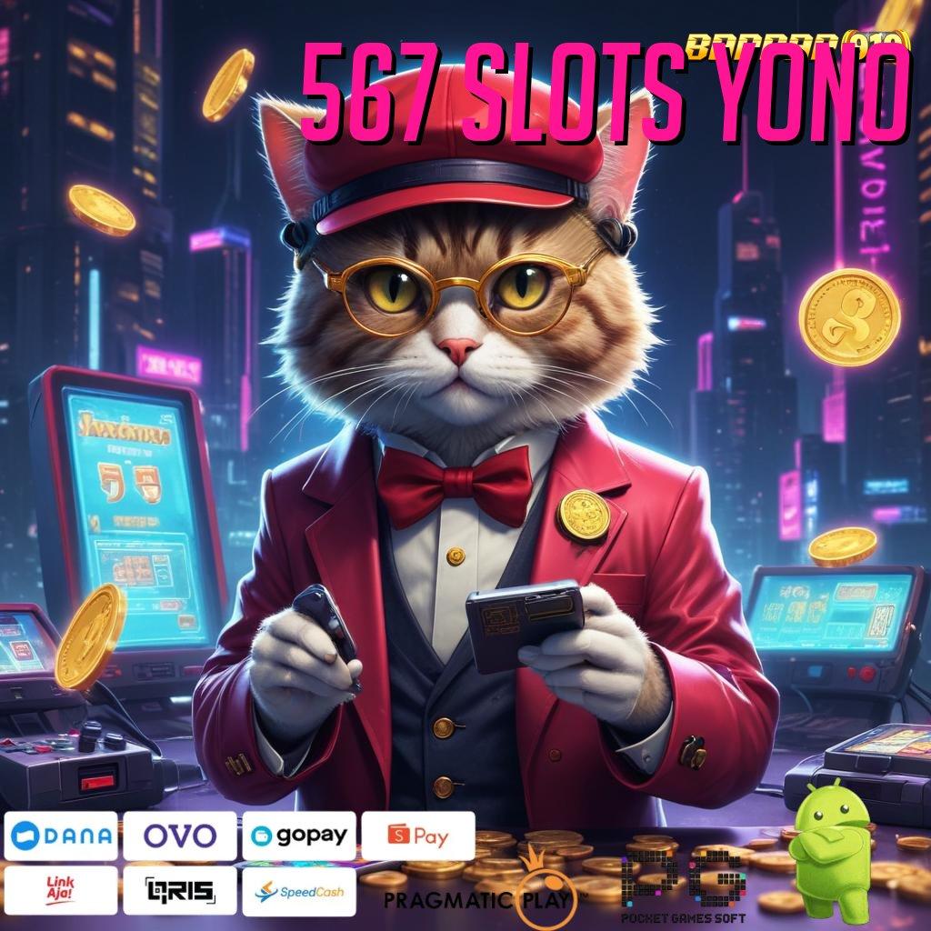 567 SLOTS YONO > Langsung Cuan Dengan Sistem Baru Yang Praktis