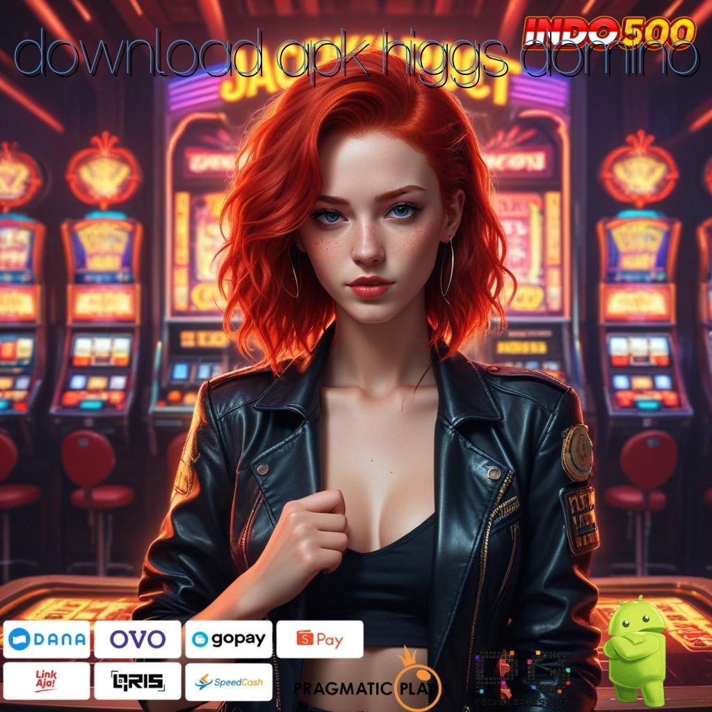 DOWNLOAD APK HIGGS DOMINO Update Baru Jackpot Langsung Auto WD Cepat