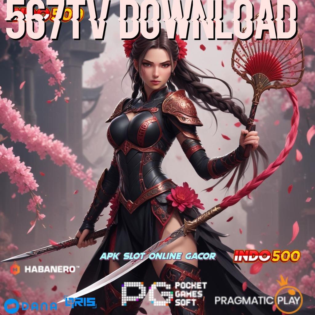 567TV DOWNLOAD , link bantuan utama