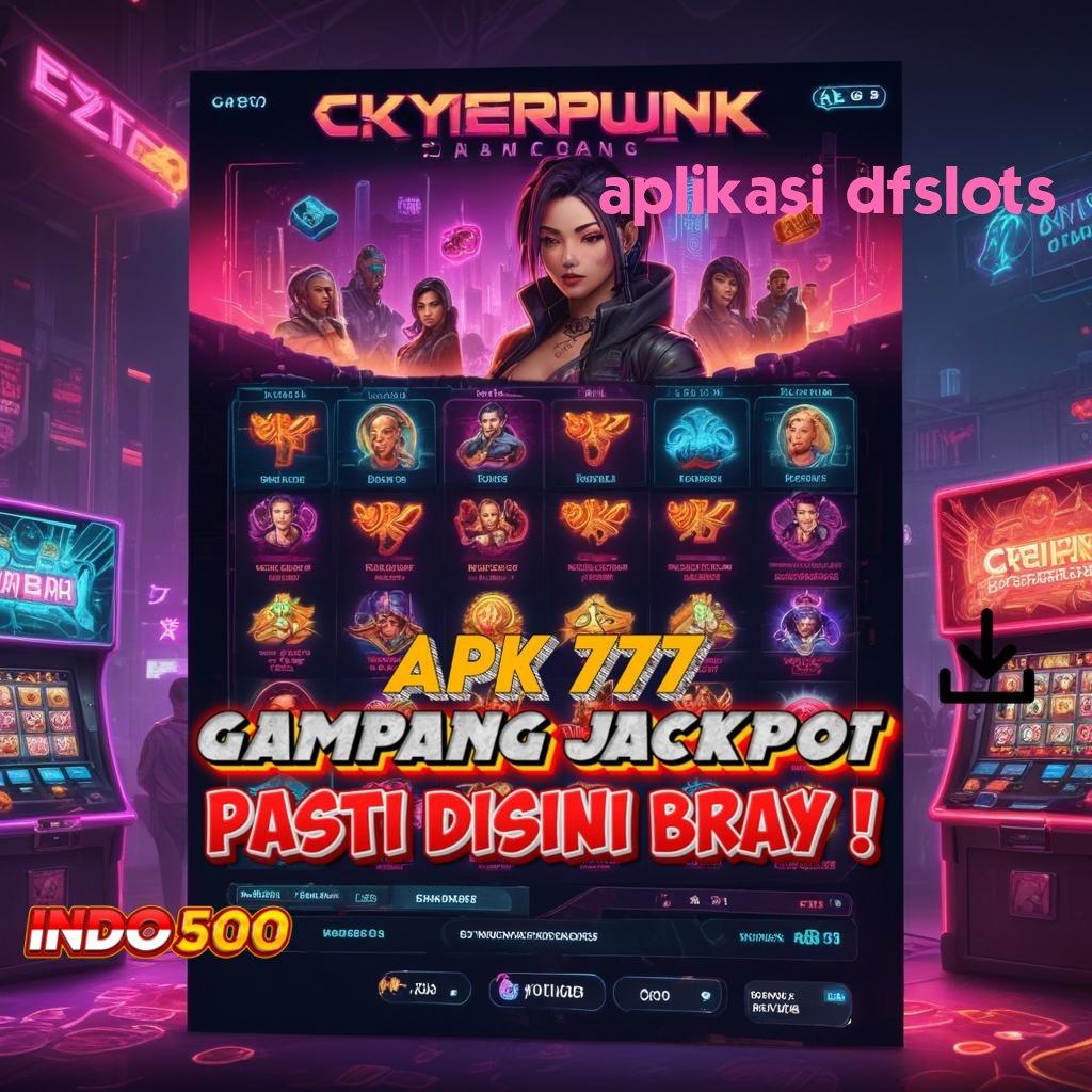 APLIKASI DFSLOTS Event Slot Sultan Dengan Keuntungan Pasti