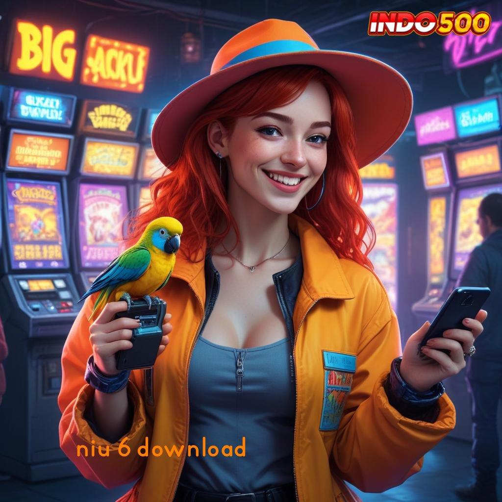 NIU 6 DOWNLOAD ➿ Bonus Dibayar Sumber Pendapatan Yang Konsisten