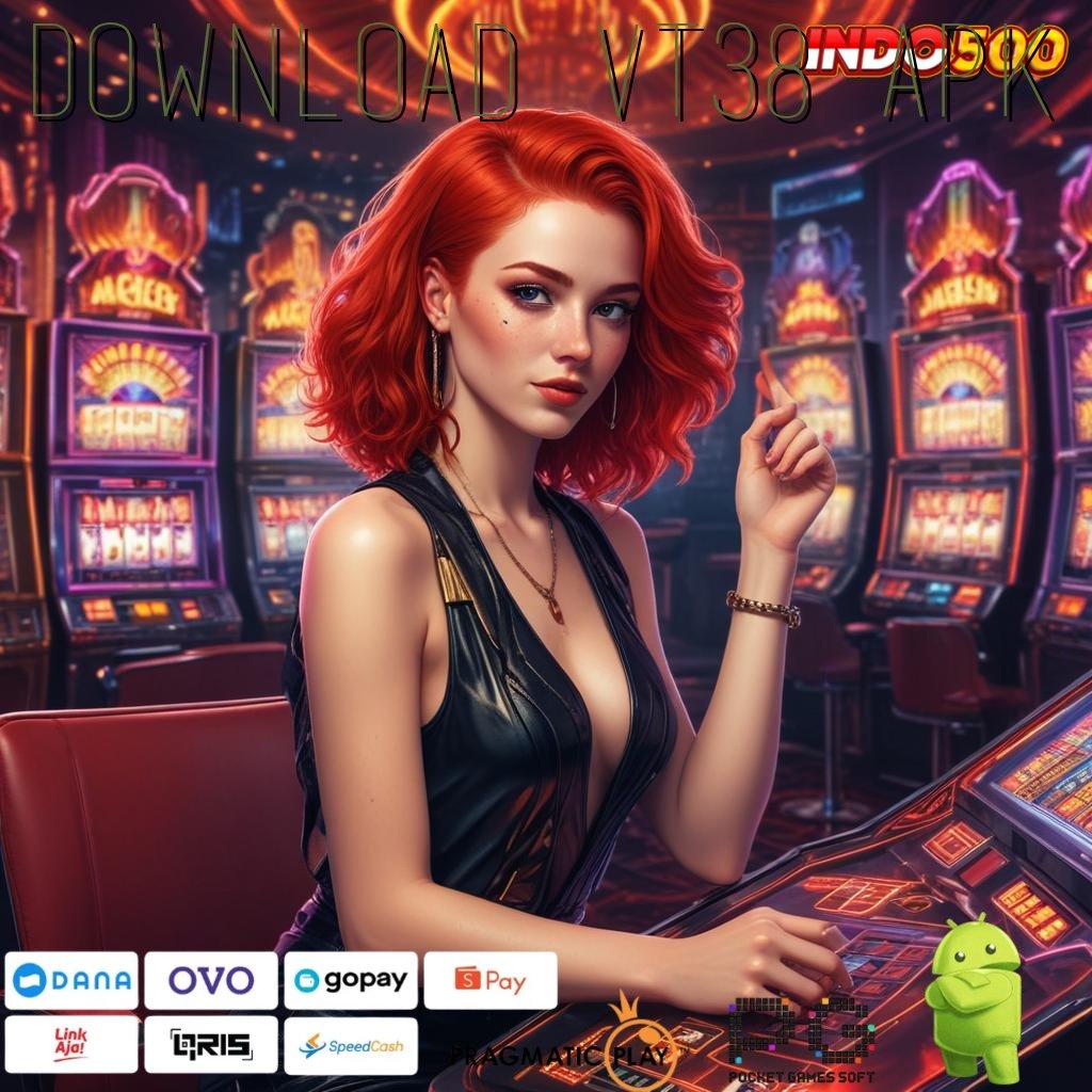 DOWNLOAD VT38 APK Login Cepat Untuk Bonus Deposit Bsi