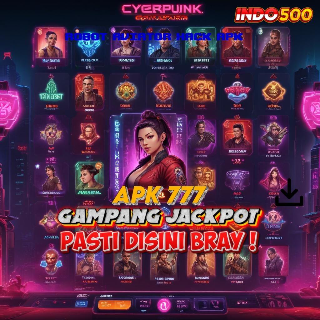 ROBOT AVIATOR HACK APK game dengan slot pilihan anti lag