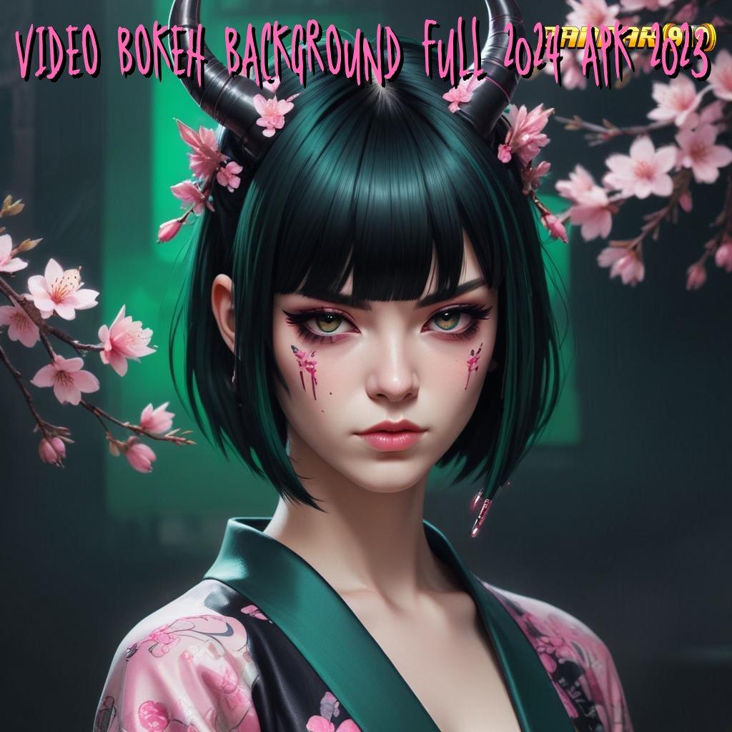 VIDEO BOKEH BACKGROUND FULL 2024 APK 2023 ↪ kesuksesan tak terbatas