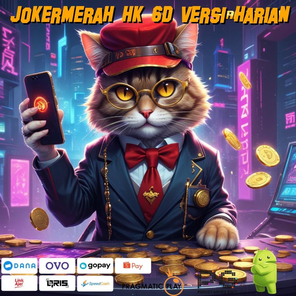 JOKERMERAH HK 6D VERSI HARIAN , scatter terbukti auto bonus jackpot dengan cepat