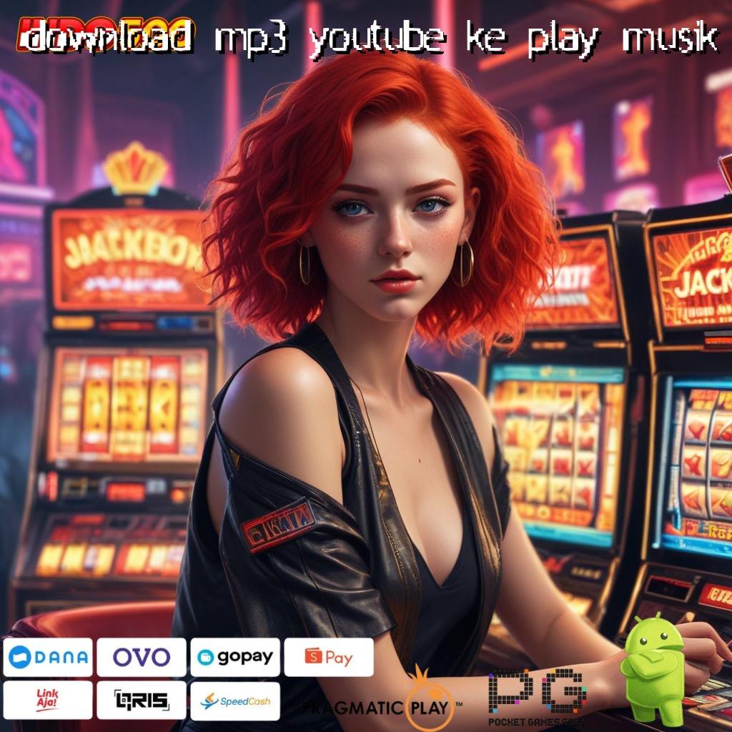 DOWNLOAD MP3 YOUTUBE KE PLAY MUSIK gak bakal kalah