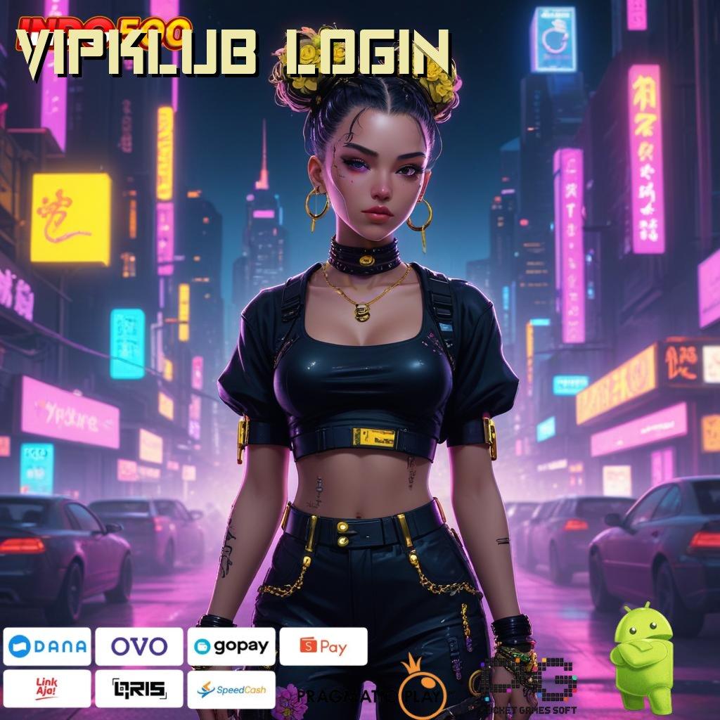 VIPKLUB LOGIN Versi Baru Mesin Jackpot Besar