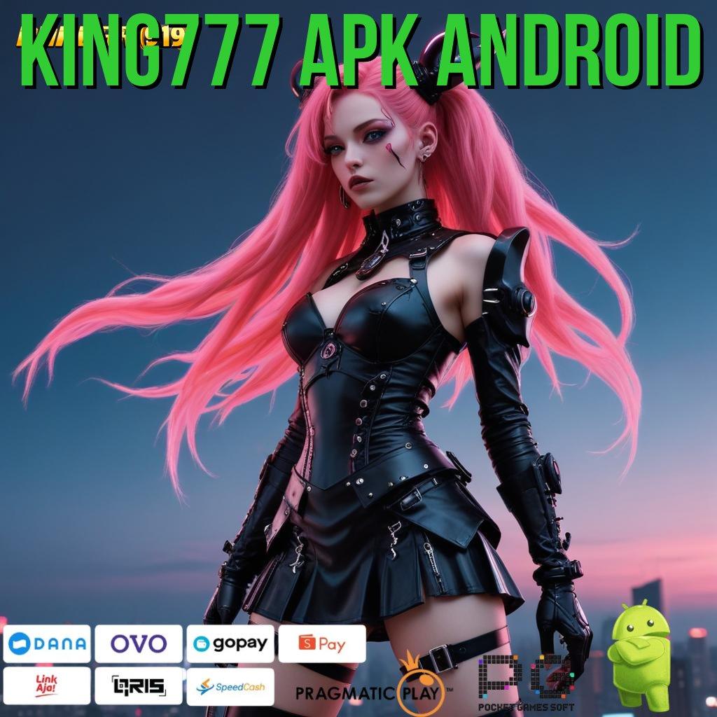 KING777 APK ANDROID , Layanan APK (Versi New) Terkini Kontainer