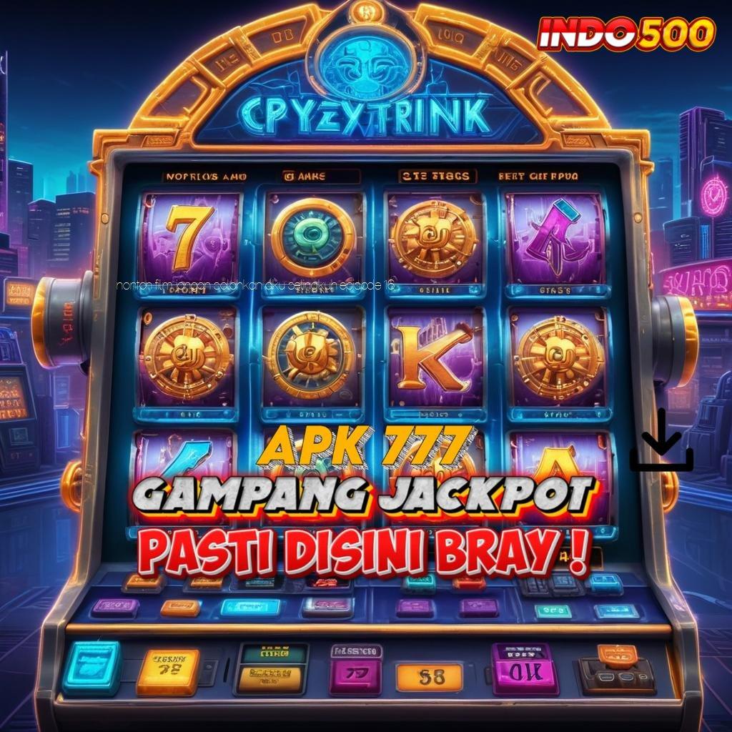 NONTON FILM JANGAN SALAHKAN AKU SELINGKUH EPISODE 16 🎮 Data Tepat Guna Cheat Slot Apk Dengan Hack